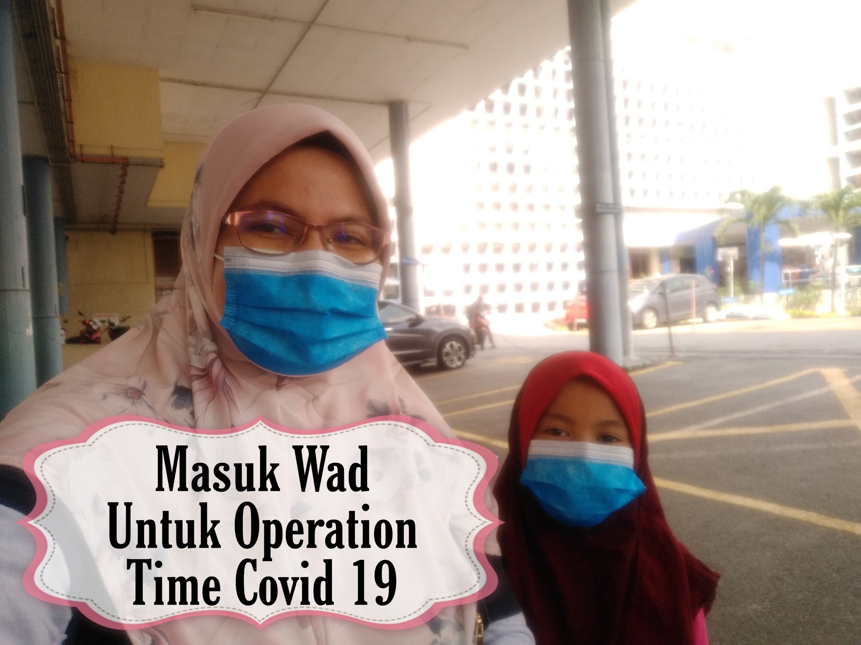 Masuk Wad Untuk Operation Time Covid